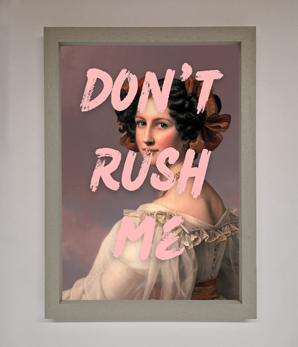 Don'T Rush Me Please Framed Poster - Hi Society