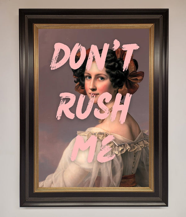 Don'T Rush Me Please Framed Poster - Hi Society
