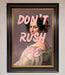Don'T Rush Me Please Framed Poster - Hi Society