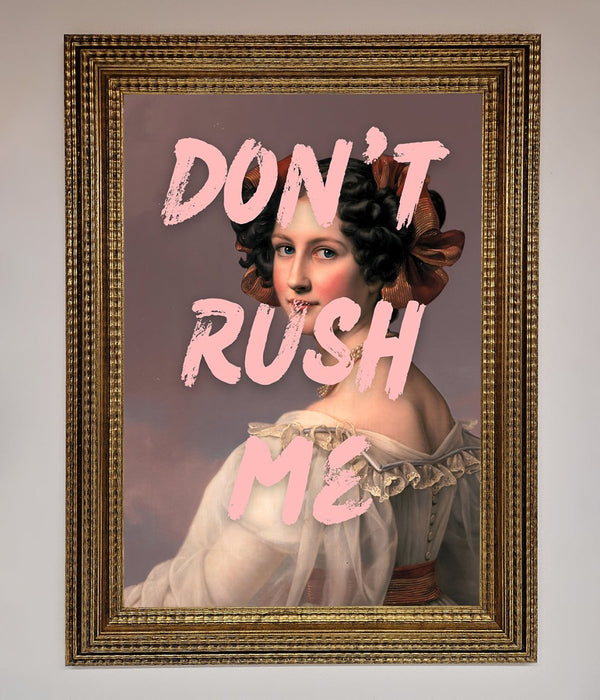 Don'T Rush Me Please Framed Poster - Hi Society