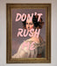Don'T Rush Me Please Framed Poster - Hi Society