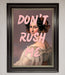 Don'T Rush Me Please Framed Poster - Hi Society
