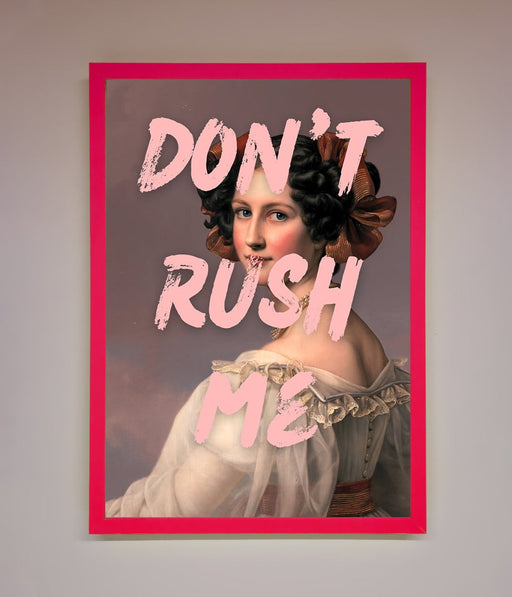 Don'T Rush Me Please Framed Poster - Hi Society