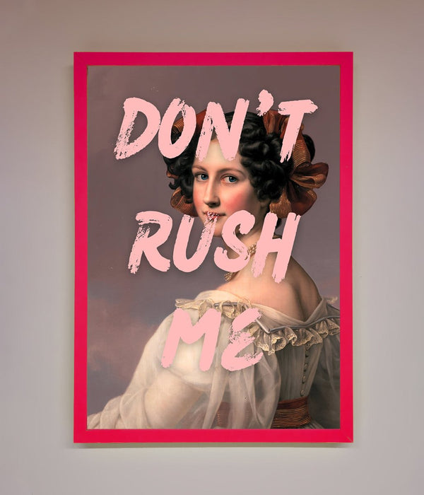 Don'T Rush Me Please Framed Poster - Hi Society