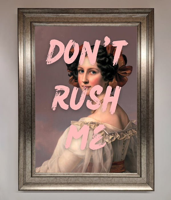 Don'T Rush Me Please Framed Poster - Hi Society