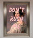 Don'T Rush Me Please Framed Poster - Hi Society