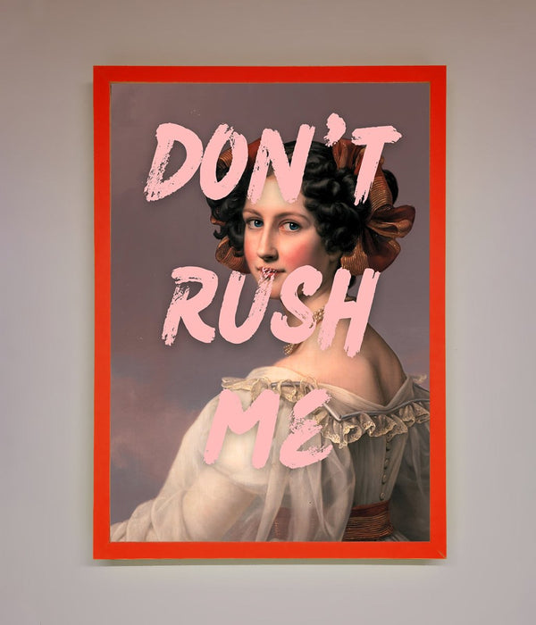 Don'T Rush Me Please Framed Poster - Hi Society