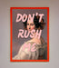 Don'T Rush Me Please Framed Poster - Hi Society