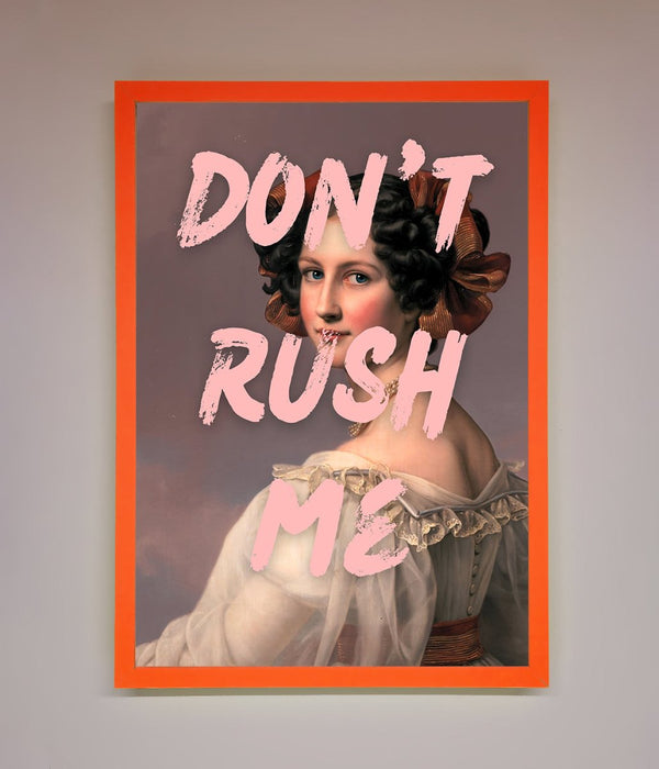 Don'T Rush Me Please Framed Poster - Hi Society