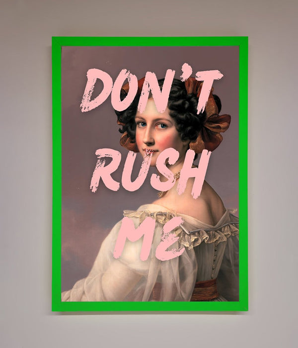 Don'T Rush Me Please Framed Poster - Hi Society