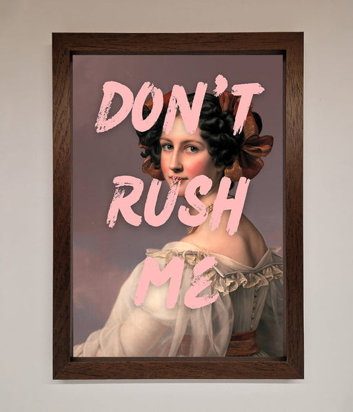 Don'T Rush Me Please Framed Poster - Hi Society