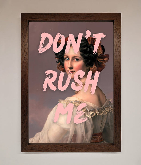 Don'T Rush Me Please Framed Poster - Hi Society