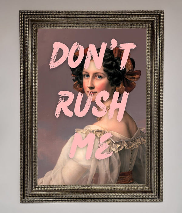 Don'T Rush Me Please Framed Poster - Hi Society