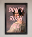 Don'T Rush Me Please Framed Poster - Hi Society