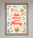 Eat Drink And Be Merry Framed Poster - Hi Society