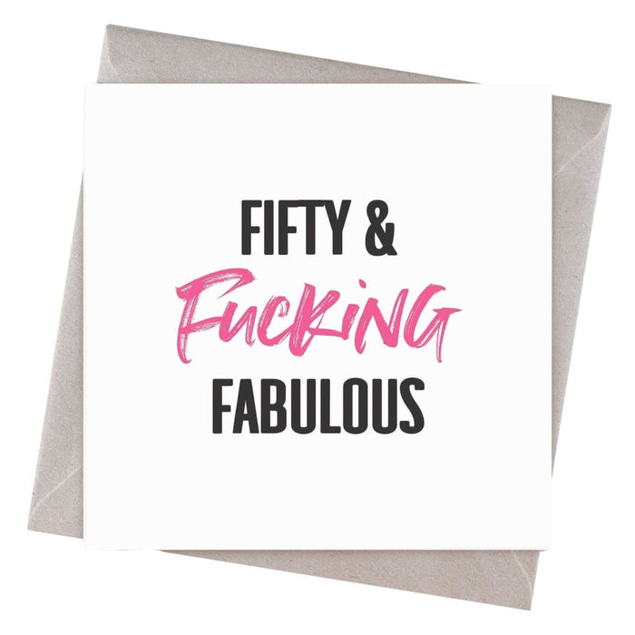 Fifty and Fucking Fabulous Birthday Card - Hi Society