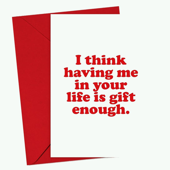 Having Me In Your Life Is Gift Enough Christmas Card - Hi Society
