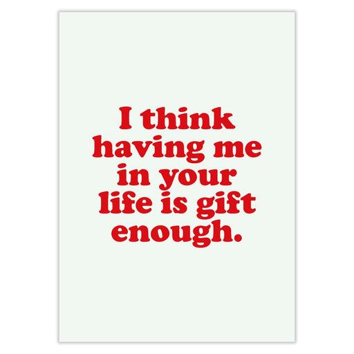 Having Me In Your Life Is Gift Enough Christmas Card -