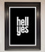 Hell Yes Framed Print - Hi Society