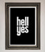 Hell Yes Framed Print - Hi Society