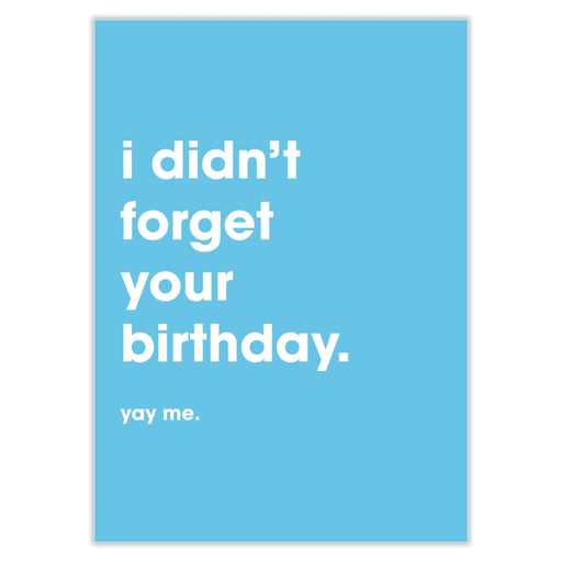 I Didn’t Forget Your Birthday Card - Greeting & Note Cards