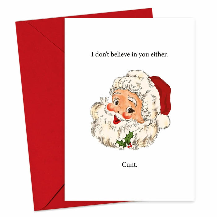 I Don't Believe In you Either, Cunt | Bad Santa Christmas Card - Hi Society