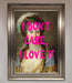 I Dont Care I Love It Framed Print - Hi Society