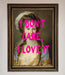 I Dont Care I Love It Framed Print - Hi Society