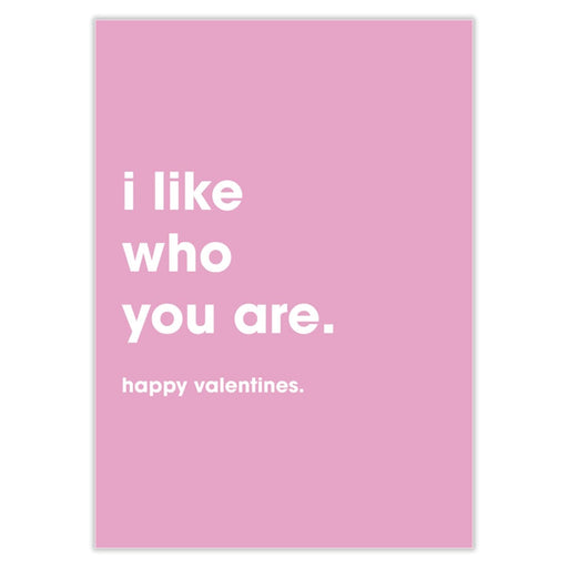 I Like Who You Are Valentines Card - Greeting & Note Cards