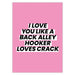 I Love You Like A Back Alley Hooker Loves Crack Valentines