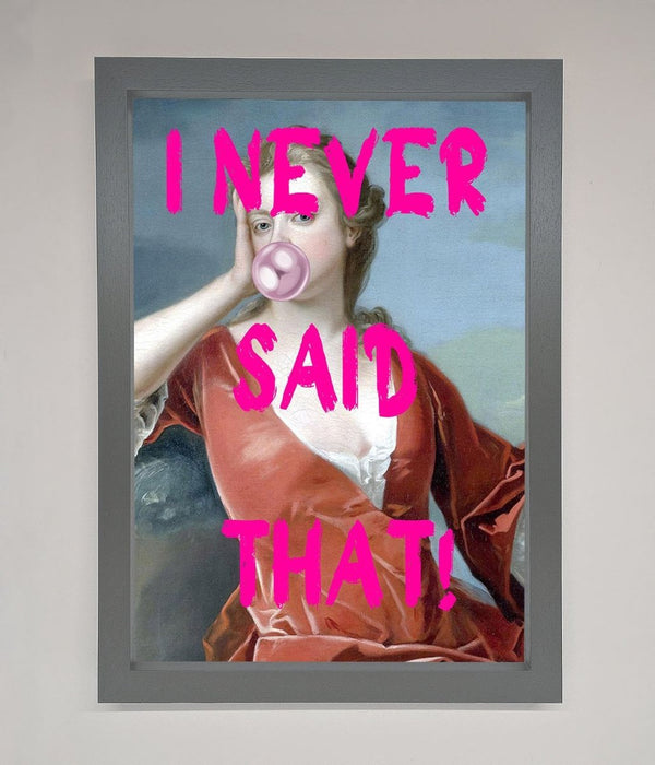 I Never Said That Framed Print - Hi Society