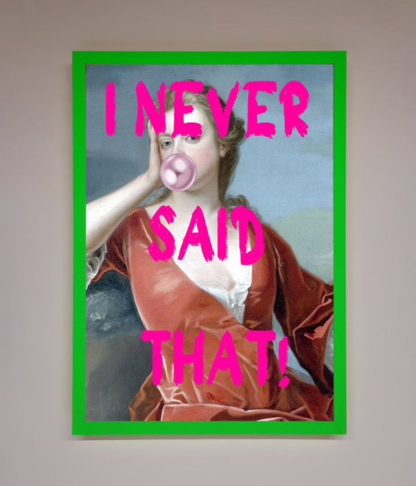 I Never Said That Framed Print - Hi Society