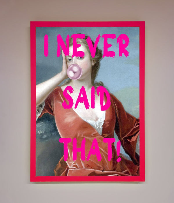 I Never Said That Framed Print - Hi Society