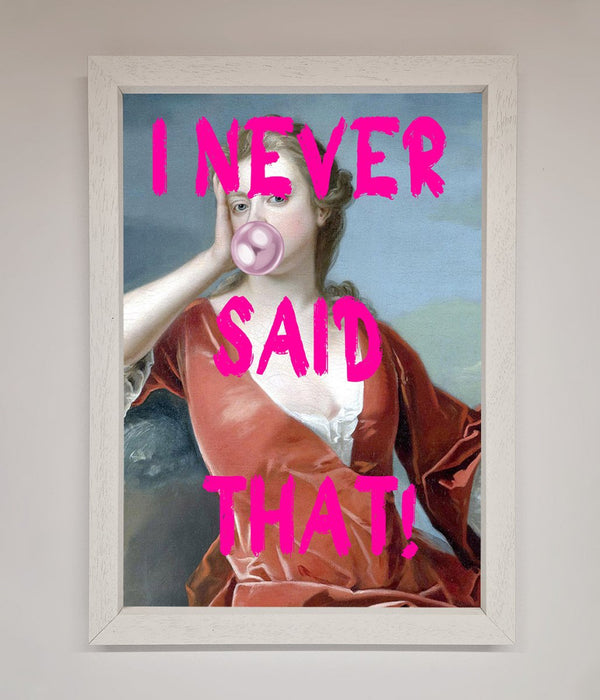 I Never Said That Framed Print - Hi Society