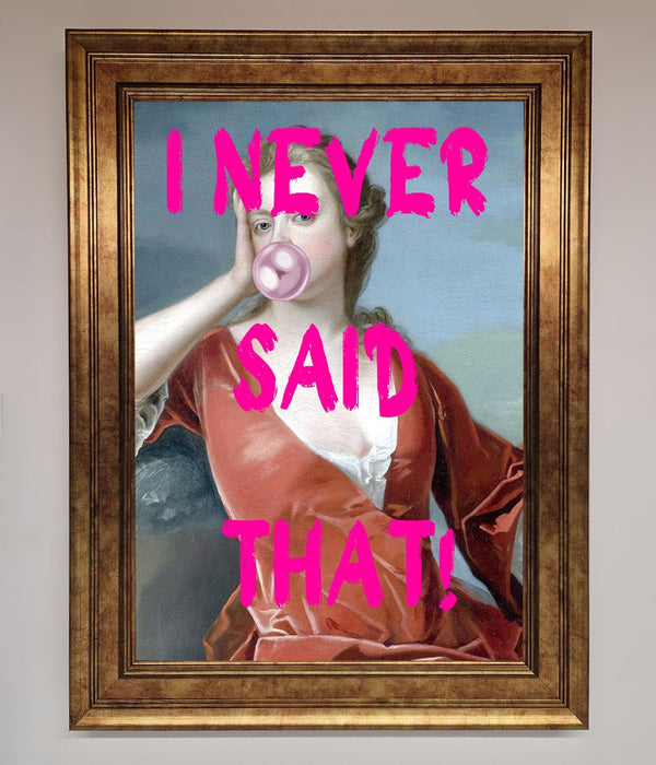 I Never Said That Framed Print - Hi Society