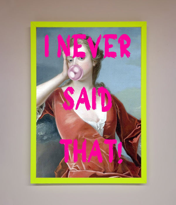 I Never Said That Framed Print - Hi Society