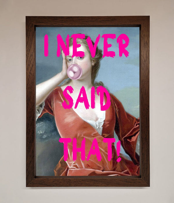 I Never Said That Framed Print - Hi Society