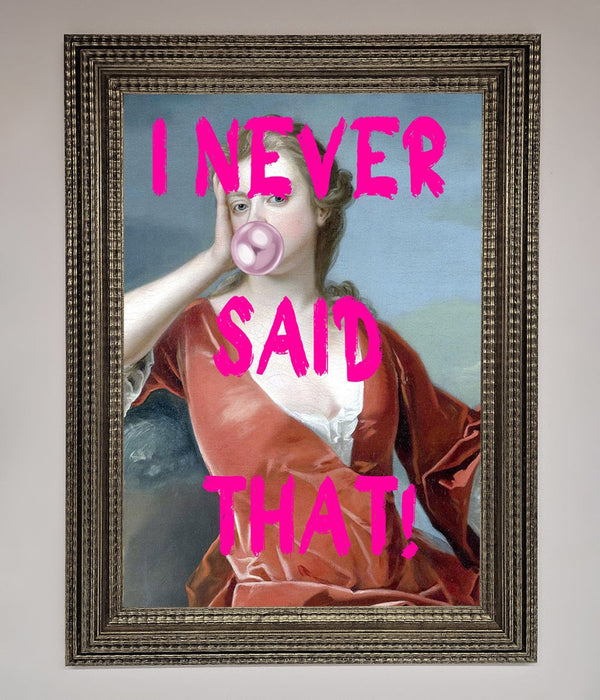 I Never Said That Framed Print - Hi Society