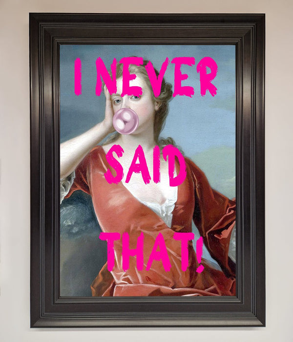 I Never Said That Framed Print - Hi Society