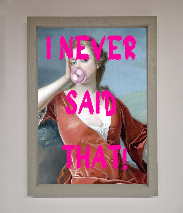 I Never Said That Framed Print - Hi Society