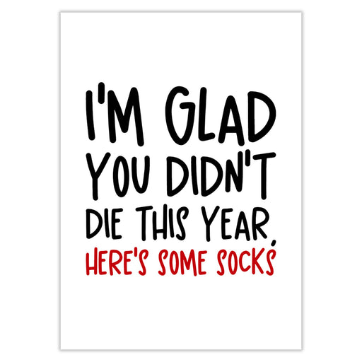 I’m Glad You Didnt Die This Year Christmas Card - Greeting &