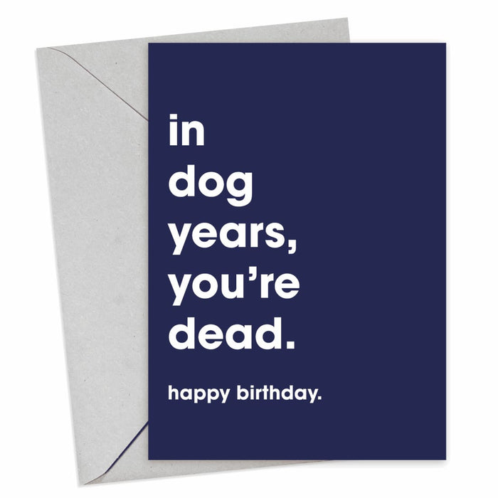 In Dog Years, You're Dead Birthday Card - Hi Society