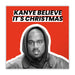 Kanye West | Kanye Believe It’s Xmas Christmas Card -
