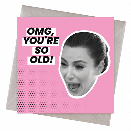 Kim Kardashian | So Old Birthday Card - Hi Society