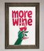 More Wine Quote Framed Print - Hi Society
