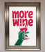 More Wine Quote Framed Print - Hi Society