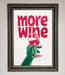 More Wine Quote Framed Print - Hi Society