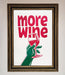 More Wine Quote Framed Print - Hi Society