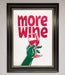 More Wine Quote Framed Print - Hi Society
