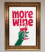 More Wine Quote Framed Print - Hi Society